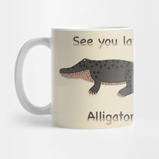 See You Later Alligator, Cute Alligator Meme Mug